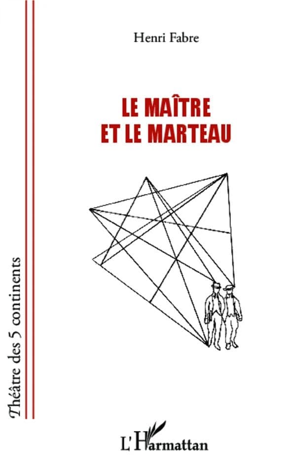 Le maître et le marteau : théâtre