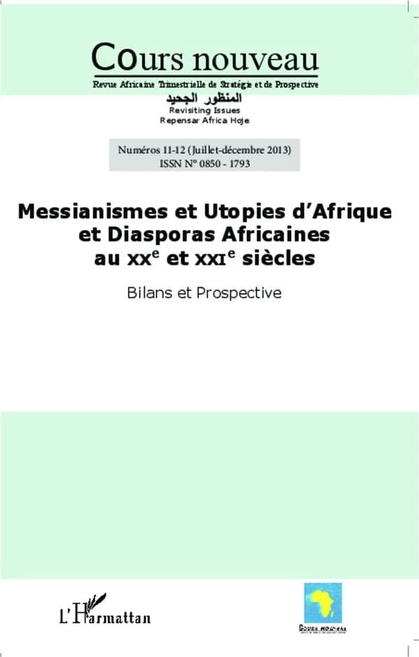Messianismes et utopies d'Afrique et diasporas africaines au XXe et XXIe siècles : Bilans et prospectives