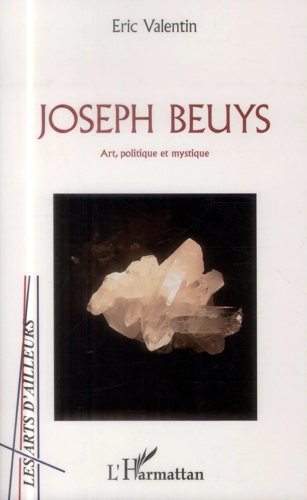 Joseph Beuys : art, politique et mystique