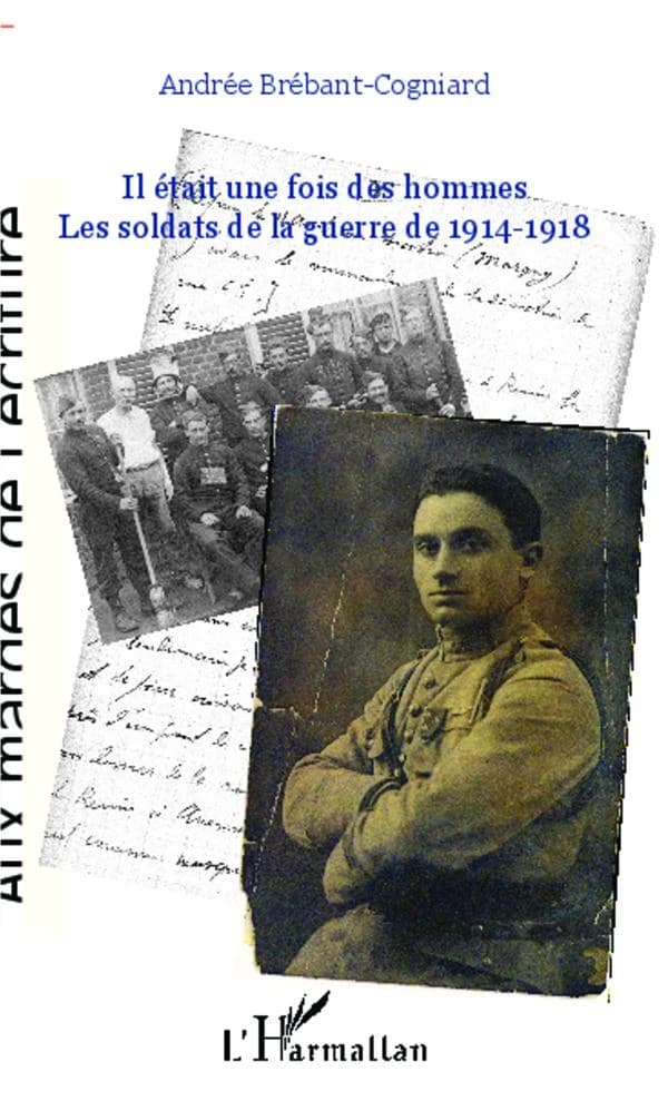 Il était une fois des hommes : les soldats de la guerre de 1914-1918
