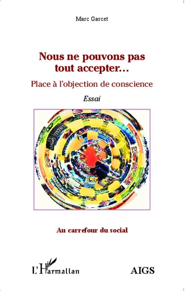 Nous ne pouvons pas tout accepter : place à l'objection de conscience : essai