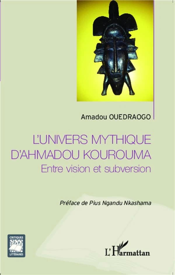 L'univers mythique d'Ahmadou Kourouma : entre vision et subversion