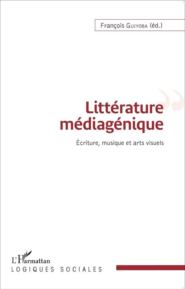 Littérature médiagénique : écriture, musique et arts visuels
