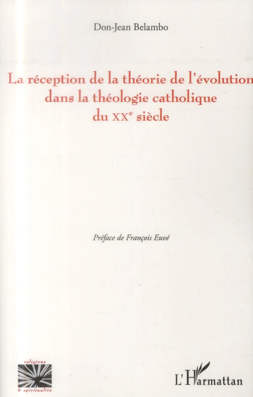 La réception de la théorie de l'évolution dans la théologie catholique du XXe siècle : positions du magistère et contributions des théologiens Gustave Martelet, Jean-Michel Maldamé et Jacques Arnould