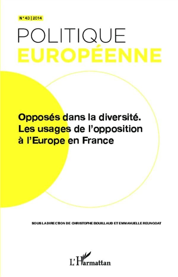 Revue politique européenne Tome 43 : opposés dans la diversité ; les usages de l'opposition à l'Europe en France