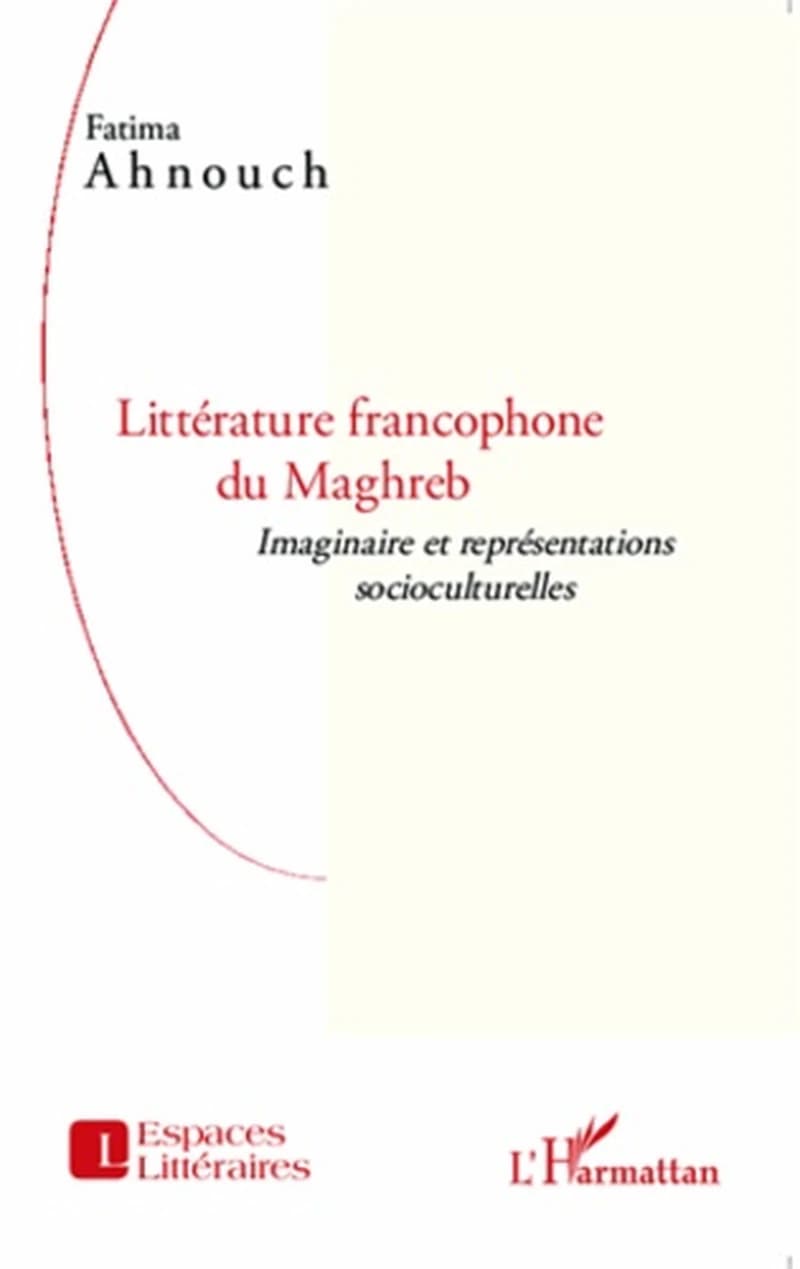 Littérature francophone du Maghreb : imaginaire et représentations socioculturelles