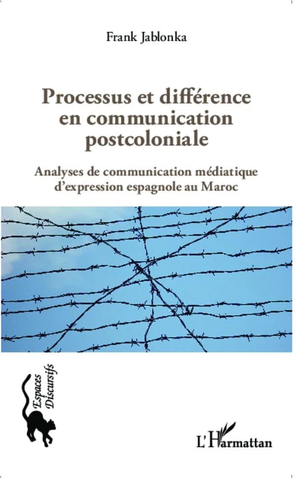 Processus et différence en communication postcoloniale : analyses de communication médiatique d'expression espagnole au Maroc