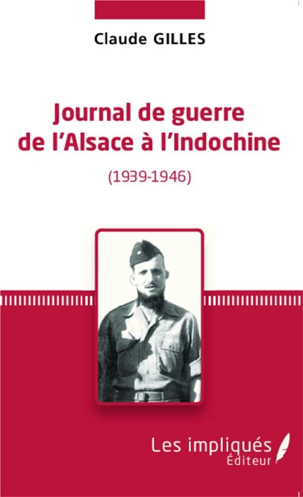 Journal de guerre de l'Alsace à l'Indochine : 1939-1946