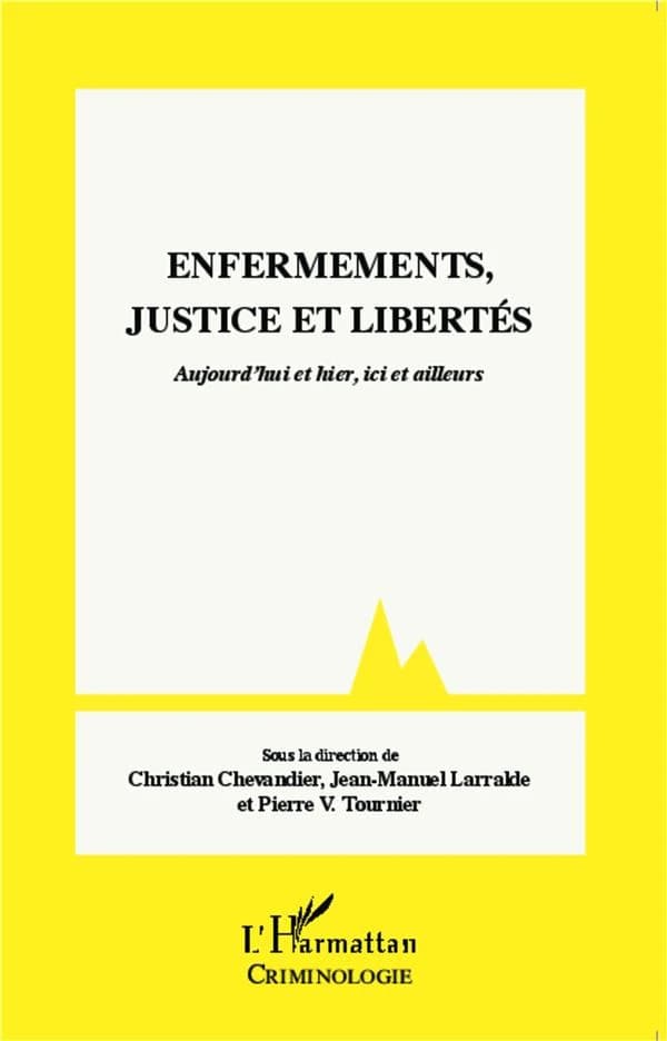 Enfermements, justice et libertés : aujourd'hui et hier, ici et ailleurs