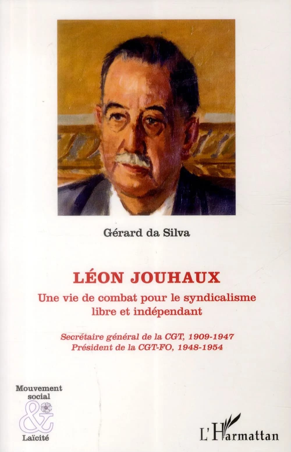 Léon Jouhaux : une vie de combat pour le syndicalisme libre et indépendant...