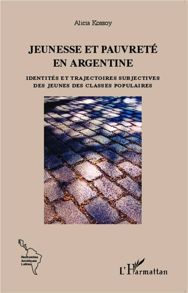 Jeunesse et pauvreté en Argentine : identités et trajectoires subjectives des jeunes des classes populaires