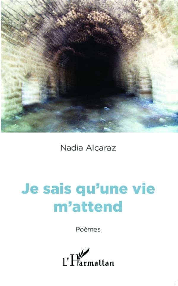 Je sais qu'une vie m'attend : poèmes