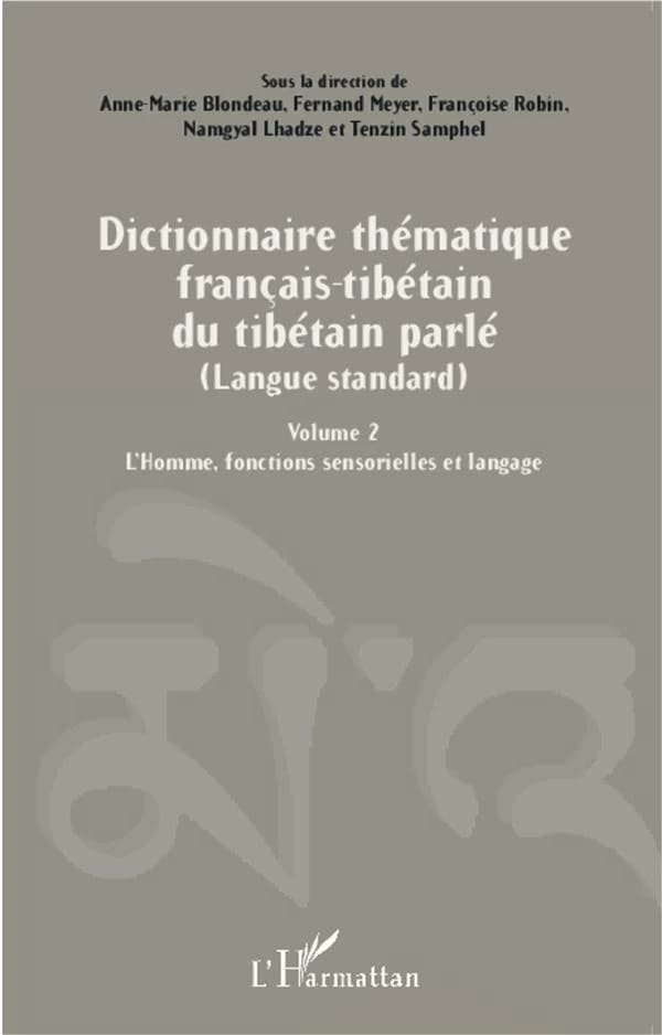 Dictionnaire thématique français-tibétain du tibétain parlé : langue standard. Volume 2, L'homme, fonctions sensorielles et langage