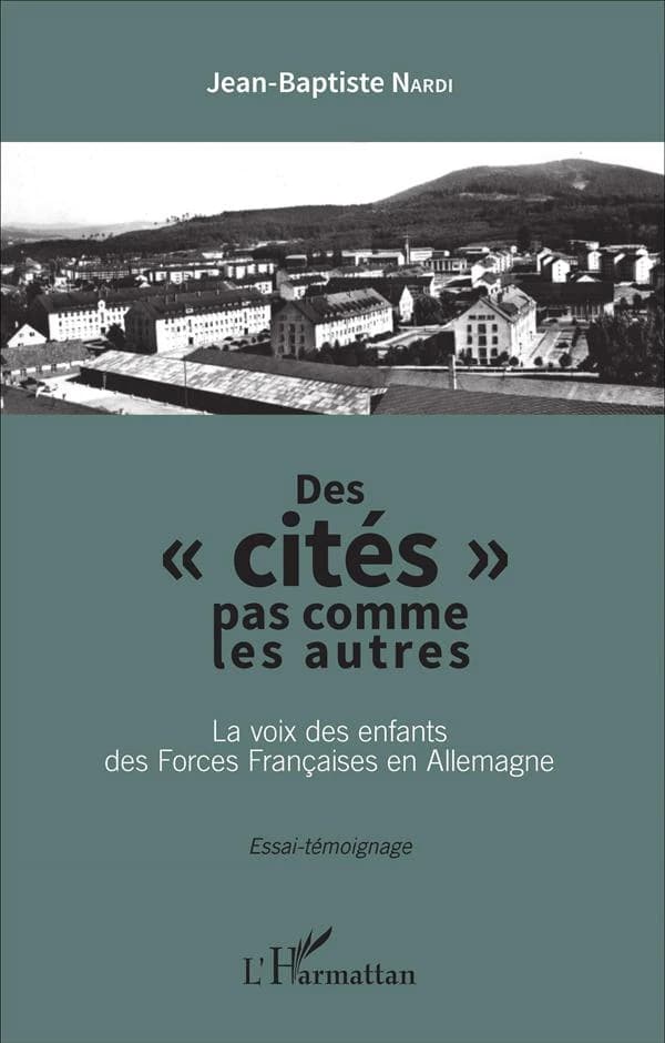 Des cités pas comme les autres : la voix des enfants des forces françaises en Allemagne : essai-témoignage