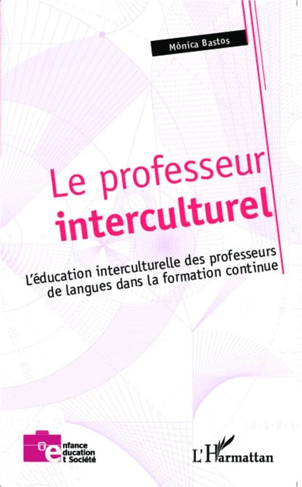 Le professeur interculturel : l'éducation interculturelle des professeurs de langues dans la formation continue
