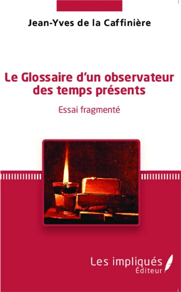 Le glossaire d'un observateur des temps présents : essai fragmenté