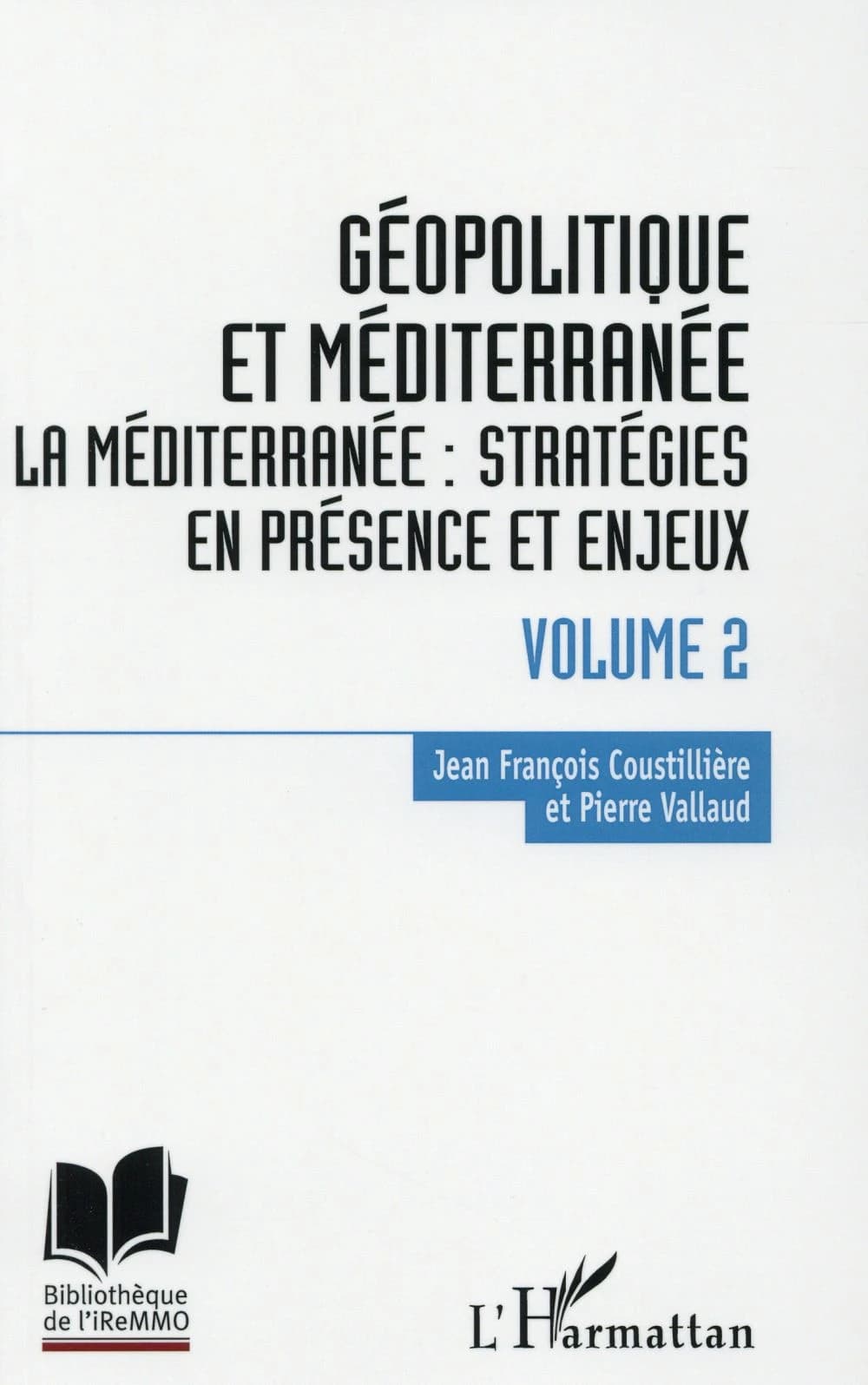 Géopolitique et Méditerranée. Volume 2, La Méditerranée, stratégies en présence et enjeux