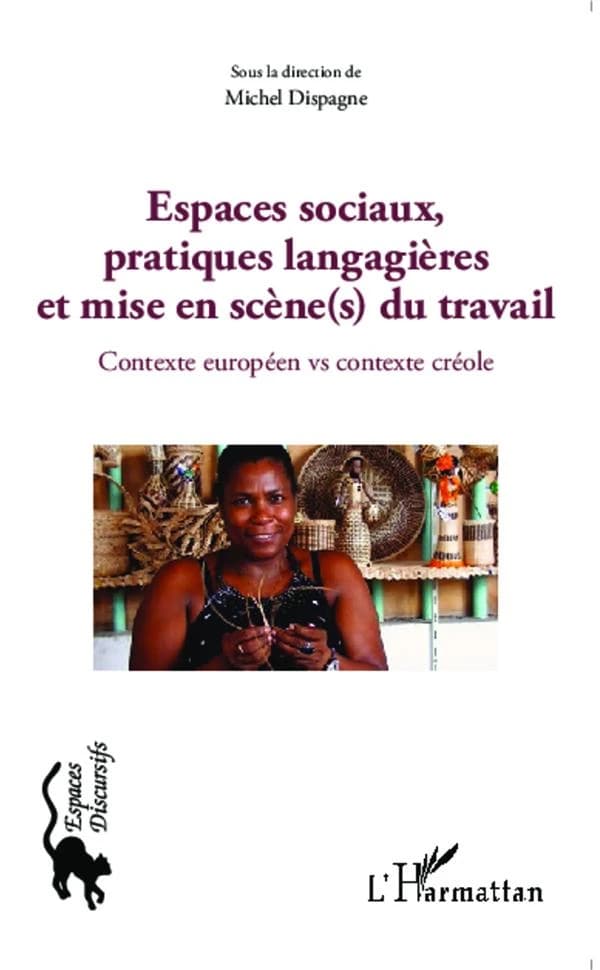 Espaces sociaux, pratiques langagières et mise en scène(s) du travail : contexte européen vs contexte créole
