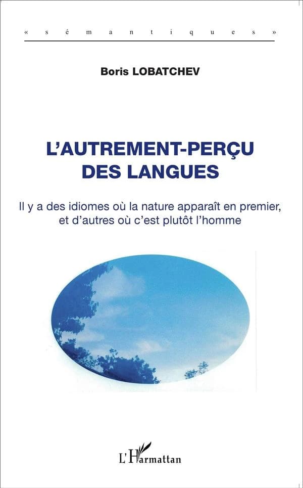 L'autrement-perçu des langues : il y a des idiomes où la nature apparaît en premier, et d'autres où c'est plutôt l'homme