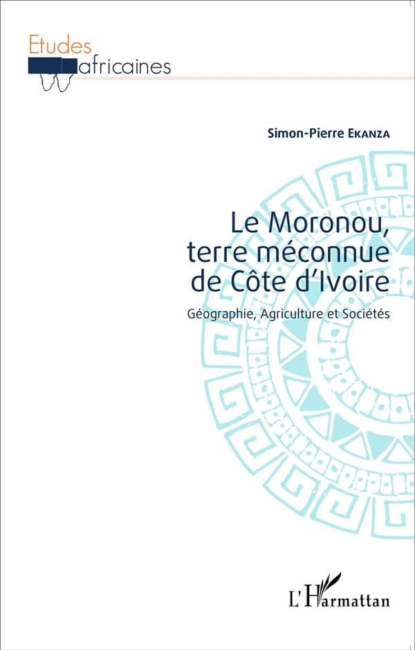 Le Moronou, terre méconnue de Côte d'Ivoire : géographie, agriculture et sociétés