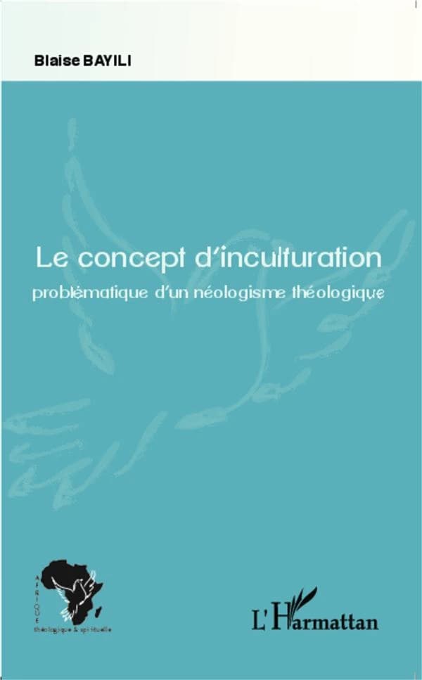 Le concept d'inculturation : problématique d'un néologisme théologique