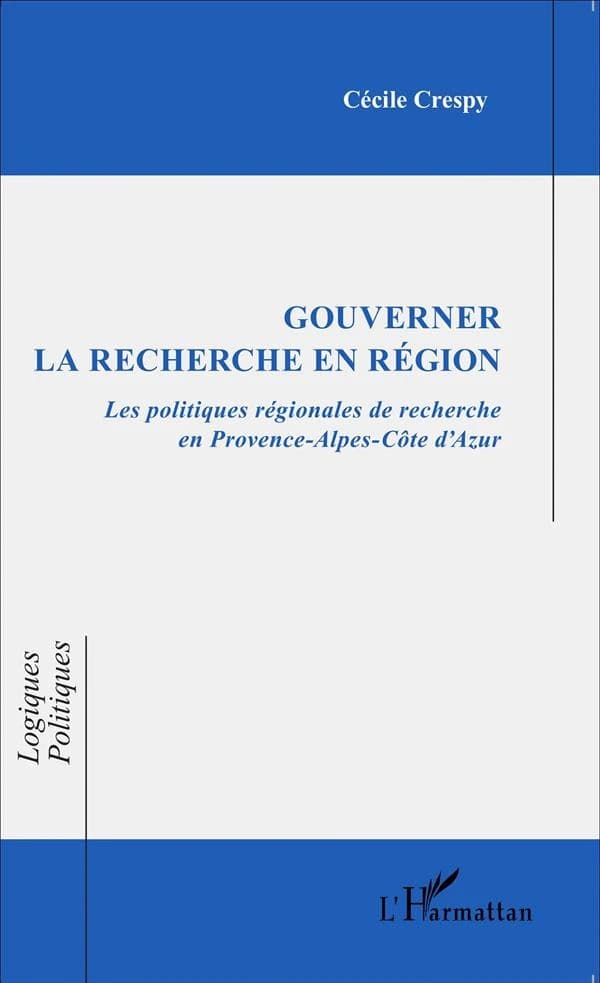 Gouverner la recherche en région : les politiques régionales de recherche en Provence-Alpes-Côte d'Azur
