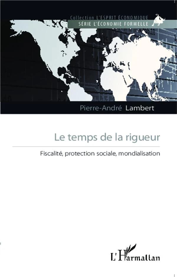 Le temps de la rigueur : fiscalité, protection sociale, mondialisation
