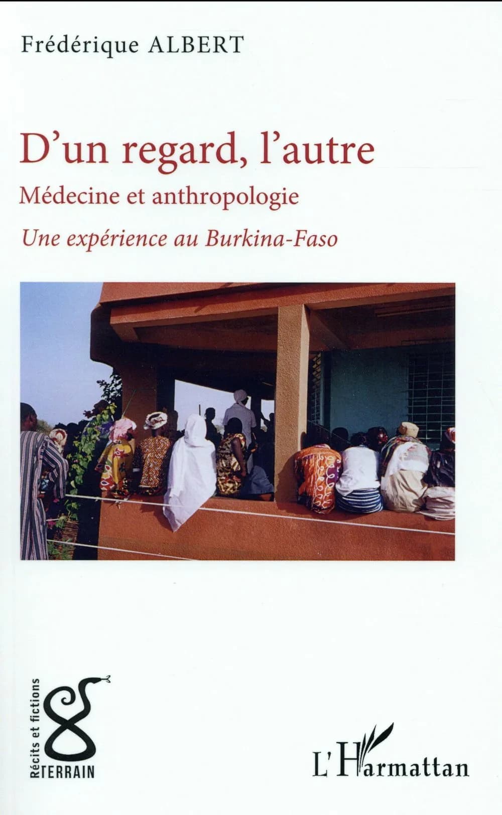 D'un regard à l'autre : médecine et anthropologie : une expérience au Burkina-Faso