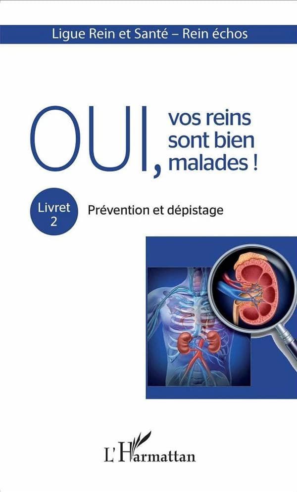 Oui, vos reins sont bien malades !. Livret 2, Prévention et dépistage