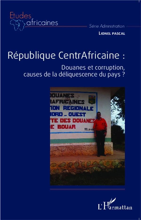 République centrafricaine : douanes et corruption, causes de la déliquescence du pays ?