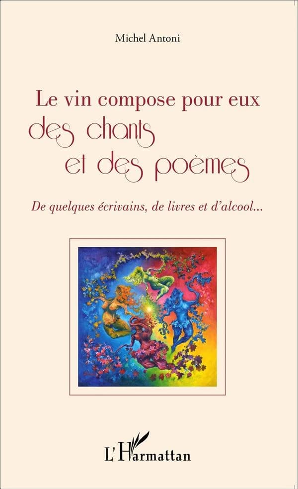 Le vin compose pour eux des chants et des poèmes : de quelques écrivains, de livres et d'alcool