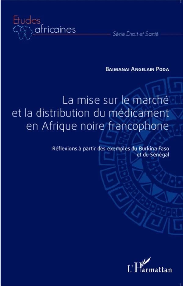 La mise sur le marché et la distribution du médicament en Afrique noire francophone : réflexions à partir des exemples du Burkina Faso et du Sénégal