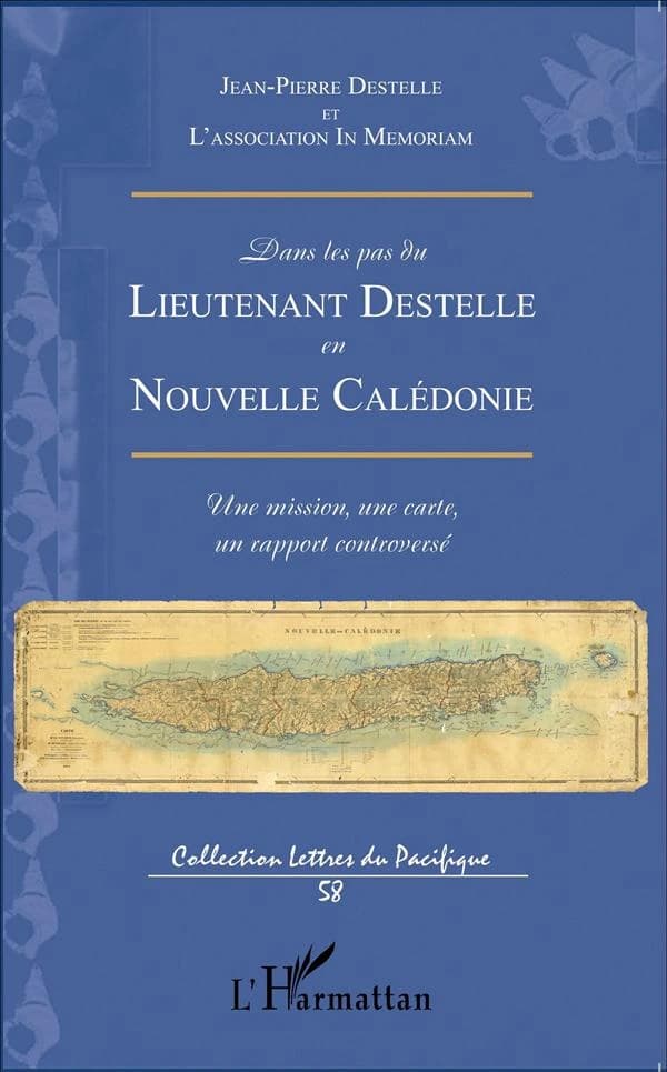 Dans les pas du lieutenant Destelle en Nouvelle-Calédonie : une mission, une carte, un rapport controversé