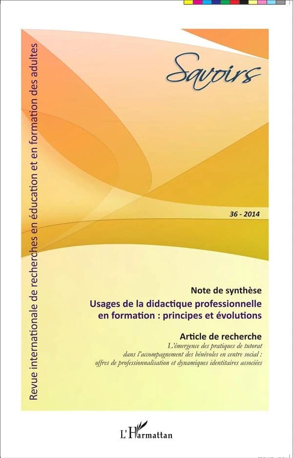 REVUE SAVOIRS n.36 : usages de la didactique professionnelle en formation ; principes et évolutions
