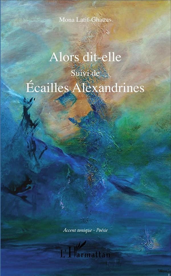 Alors dit-elle ; suivi de Écailles alexandrines