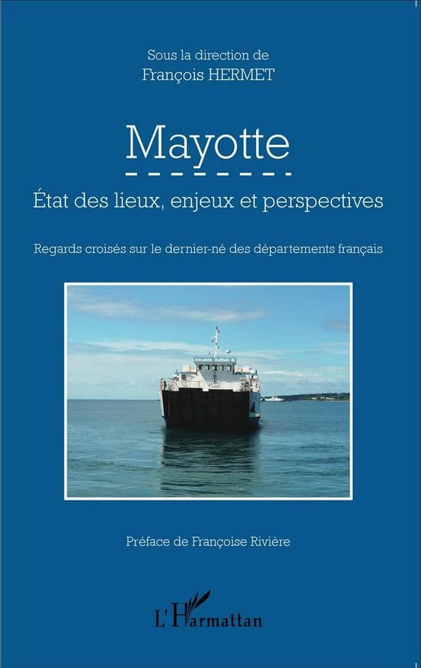 Mayotte : état des lieux, enjeux et perspectives : regards croisés sur le dernier-né des départements français
