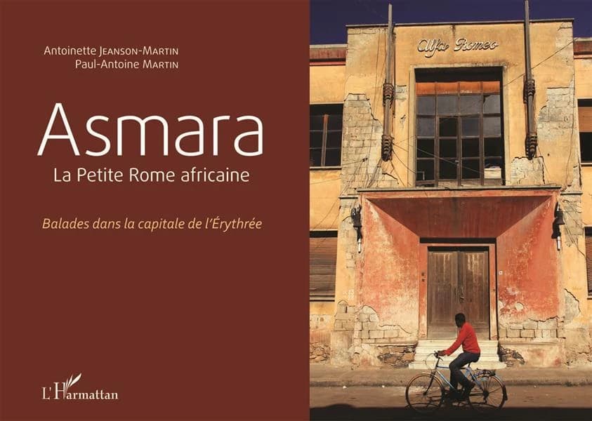 Asmara : la Petite Rome africaine : balades dans la capitale de l'Érythrée