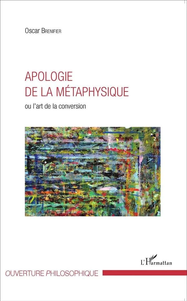 Apologie de la métaphysique ou L'art de la conversion