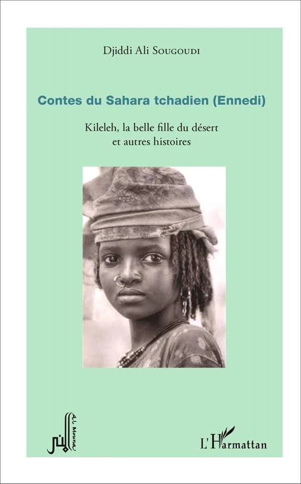 Contes du Sahara tchadien (Ennedi) : Kileleh, la belle fille du désert et autres histoires