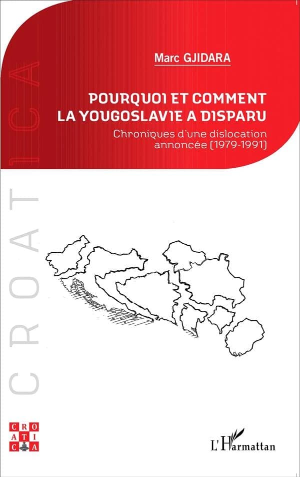 Pourquoi et comment la Yougoslavie a disparu : chroniques d'une dislocation annoncée, 1979-1991