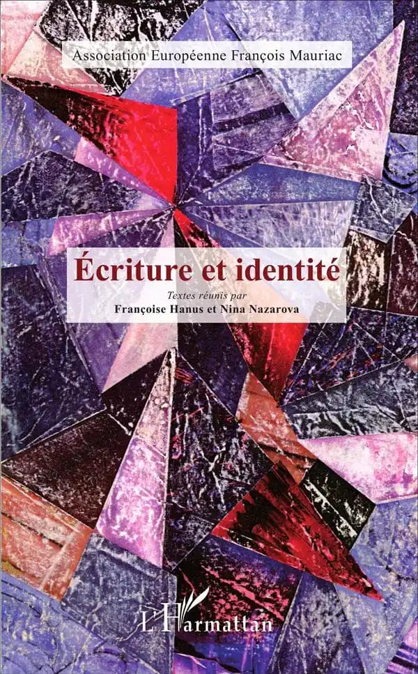 Écriture et identité : actes du colloque de l'Association européenne François Mauriac, Berlin, [9-14 mai] 2013