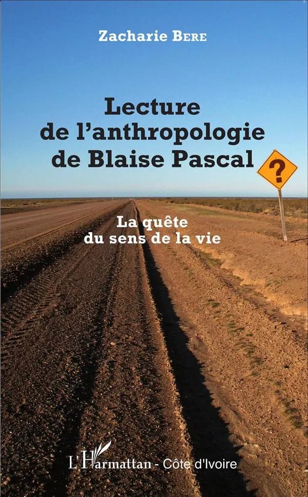 Lecture de l'anthropologie de Blaise Pascal : la quête du sens de la vie