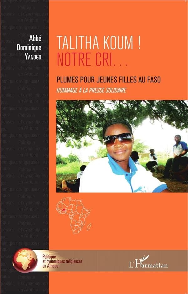 Talitha Koum ! Notre cri : plumes pour jeunes filles au Faso : hommage à la presse solidaire