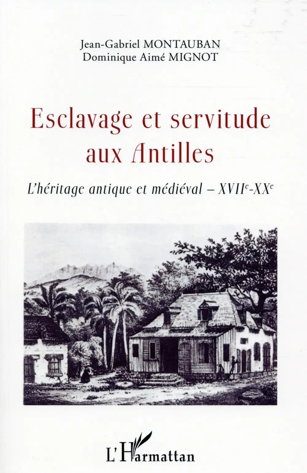 Esclavage et servitude aux Antilles : l'héritage antique et médiéval, XVIIe-XXe