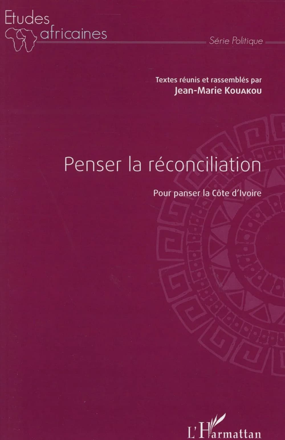Penser la réconciliation : pour panser la Côte d'Ivoire