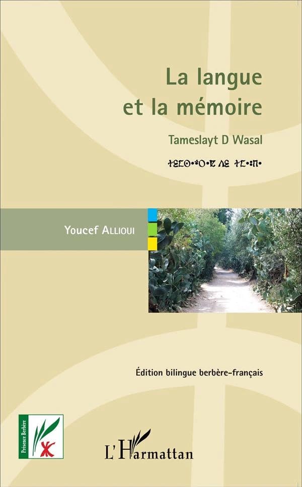 La langue et la mémoire : énigmes, jeux et traditions dans la Kabylie d'antan (Édition bilingue berbère-français) traduction littérale, commentaire linguistique et ethnographique, Youcef Allioui : Timsaaraq tameslayt d wasal di twawya