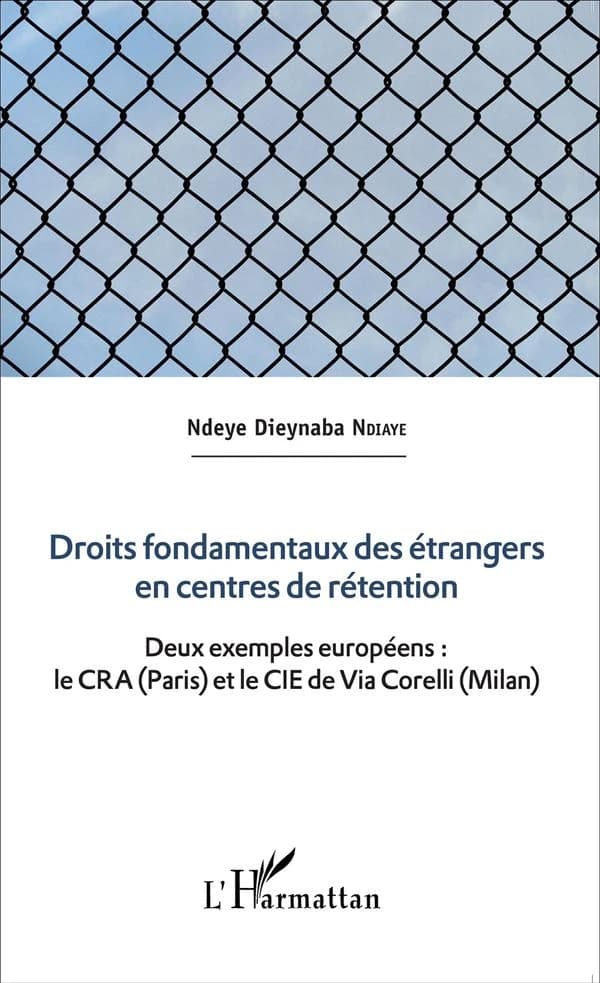 Droits fondamentaux des étrangers en centre de rétention : deux exemples européens, Le CRA, Paris et le CIE de Via Corelli, Milan, Italie