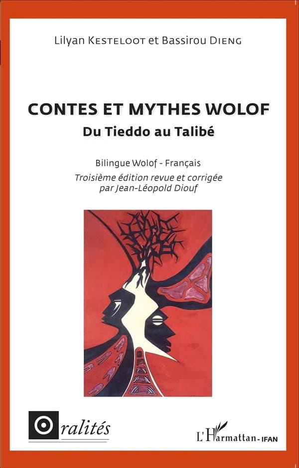 Contes et mythes wolof : du Tieddo au Talibé : bilingue wolof-français (3e éd. revue et corrigée) [recueillis par] Lilyan Kesteloot et Bassirou Dieng