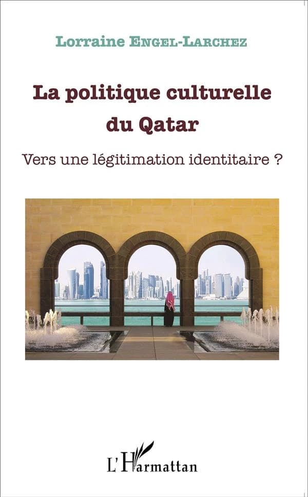 La politique culturelle du Qatar : vers une légitimation identitaire ?