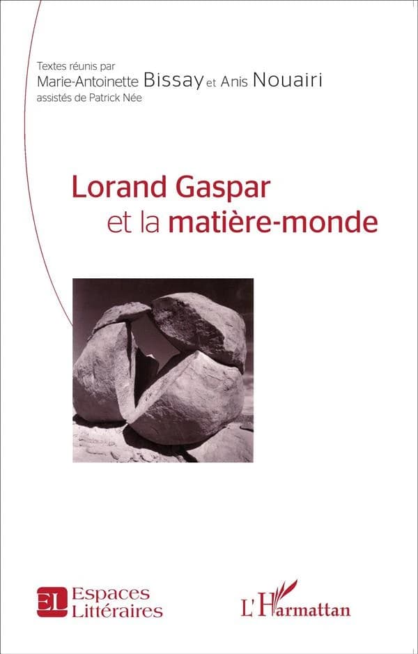 Lorand Gaspar et la matière-monde : actes du colloque international de Tunis... les 12, 13, 14 novembre 2013